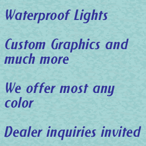 Waterproof Lights, Custom Graphics and much more, Dealer Inquiries Invited